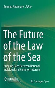 portada The Future of the Law of the Sea: Bridging Gaps Between National, Individual and Common Interests (en Inglés)