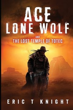 portada Ace Lone Wolf and the Lost Temple of Totec (en Inglés)