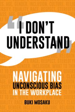 portada I Don't Understand: Navigating Unconscious Bias in the Workplace (in English)
