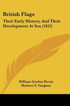 portada british flags: their early history, and their development at sea (1922) (en Inglés)