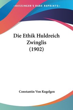 portada Die Ethik Huldreich Zwinglis (1902) (in German)
