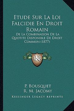 portada Etude Sur La Loi Falcidie En Droit Romain: De La Combinaison De La Quotite Disponible De Droit Commun (1877) (in French)