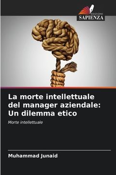 portada La morte intellettuale del manager aziendale: Un dilemma etico (in Italian)