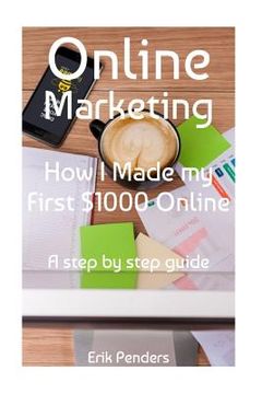 portada Online Marketing: How I made my first $1000 online (en Inglés)