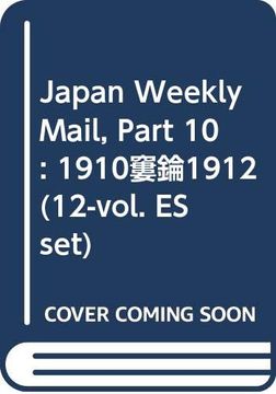 portada Japan Weekly Mail, Part 10: 1910-1912 (12-Vol. Es Set) (en Inglés)