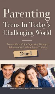 portada Parenting Teens in Today's Challenging World 2-in-1 Bundle: Proven Methods for Improving Teenagers Behaviour with Positive Parenting and Family Commun (en Inglés)