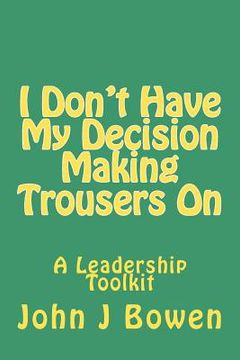 portada i don't have my decision making trousers on (in English)