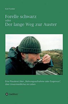portada Forelle Schwarz Oder der Lange weg zur Auster Eine Plauderei Über "Nahrungsaufnahme Oder Essgenuss", Über Unvermeidliches im Leben (in German)
