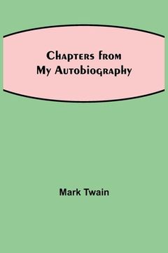 portada Chapters from My Autobiography (en Inglés)