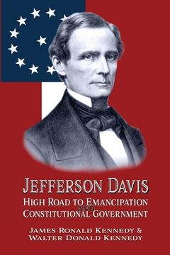 portada Jefferson Davis: High Road to Emancipation and Constitutional Government (en Inglés)
