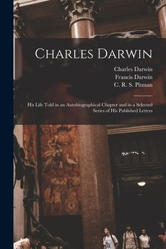 portada Charles Darwin [electronic Resource]: His Life Told in an Autobiographical Chapter and in a Selected Series of His Published Letters (en Inglés)