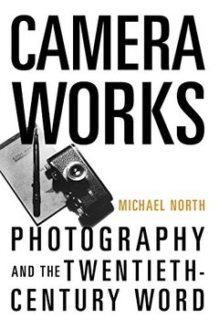 portada Camera Works: Photography and the Twentieth-Century Word 