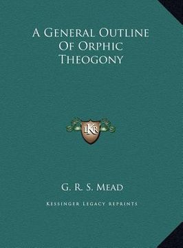 portada a general outline of orphic theogony a general outline of orphic theogony (en Inglés)