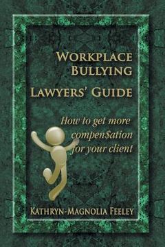 portada Workplace Bullying Lawyers' Guide: How to get more compen$ation for your client (in English)