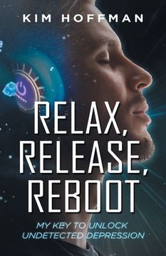 portada Relax, Release, Reboot: My Key to Unlock Undetected Depression