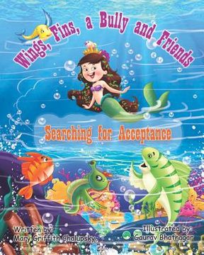 portada Wings, Fins, a Bully and Friends: Searching For Acceptance (en Inglés)