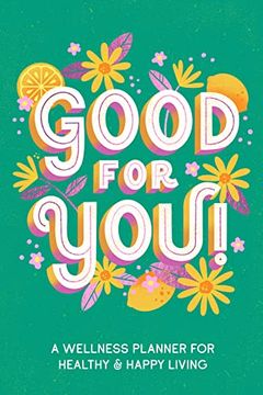 portada Good for You!: A Wellness Planner for Healthy and Happy Living (in English)