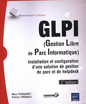 portada Glpi (Gestion Libre de Parc Informatique) - Installation et Configuration D'une Solution de Gestion de Parc et de Helpdesk (2Ième Édition) (en Francés)