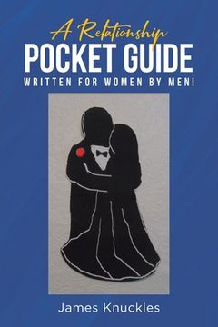 portada A Relationship Pocket Guide Written for Women by Men! (en Inglés)
