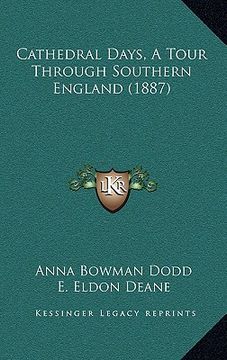 portada cathedral days, a tour through southern england (1887) (in English)