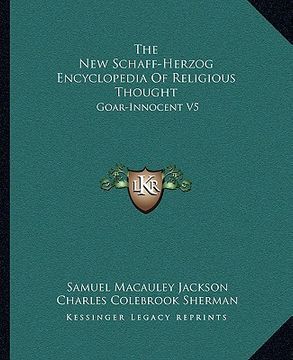portada the new schaff-herzog encyclopedia of religious thought: goar-innocent v5 (in English)