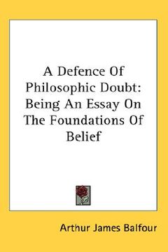 portada a defence of philosophic doubt: being an essay on the foundations of belief