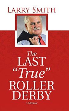 portada The Last "True" Roller Derby: A Memoir (en Inglés)