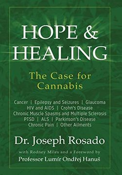 portada Hope & Healing, the Case for Cannabis: Cancer | Epilepsy and Seizures | Glaucoma | hiv and Aids | Crohn'S Disease | Chronic Muscle Spasms and Multiple. Disease | Chronic Pain | Other Ailments (en Inglés)