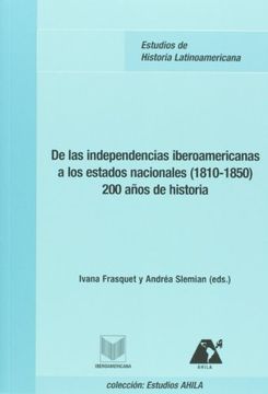portada De las Independencias Iberoamericanas a los Estados Nacionales (1810-1850): 200 Años de Historia (in Spanish)