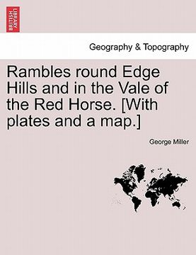 portada rambles round edge hills and in the vale of the red horse. [with plates and a map.] (in English)