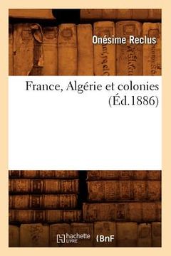 portada France, Algérie Et Colonies (Éd.1886) (en Francés)