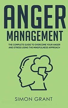 portada Anger Management: The Complete Guide to Overcome Your Anger and Stress Using the Mindfulness Approach 