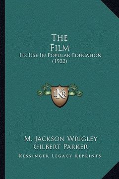 portada the film the film: its use in popular education (1922) (en Inglés)