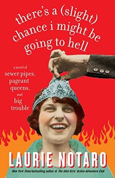 portada There's a (Slight) Chance i Might be Going to Hell: A Novel of Sewer Pipes, Pageant Queens, and big Trouble (en Inglés)