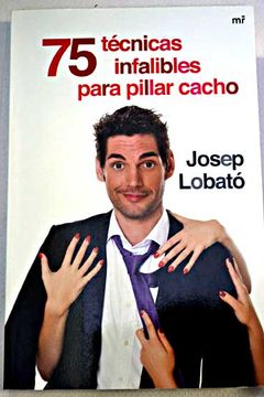 Comprar 75 T Cnicas Infalibles Para Pillar Cacho De Lobat , Josep ...