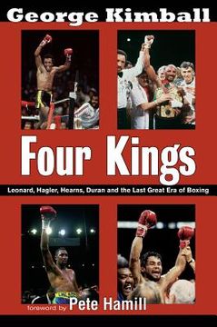 portada Four Kings: Leonard, Hagler, Hearns, Duran and the Last Great era of Boxing (in English)