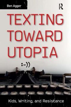 portada texting toward utopia: kids, writing, and resistance (en Inglés)