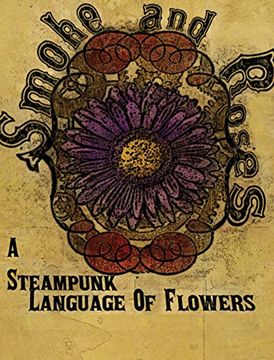 portada Smoke and Roses: A Steampunk Language of Flowers (en Inglés)