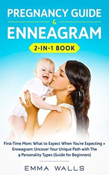 portada Pregnancy Guide and Enneagram 2-In-1 Book: First-Time Mom: What to Expect When You're Expecting + Enneagram: Uncover Your Unique Path With the 9 Personality Types (Guide for Beginners) (en Inglés)