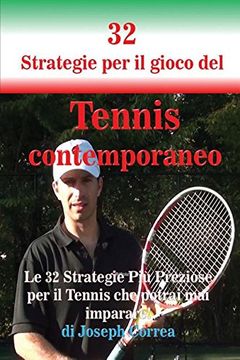 portada 32 Strategie per il gioco del Tennis contemporaneo: Le 32 Strategie Più Preziose per il Tennis che potrai mai imparare!