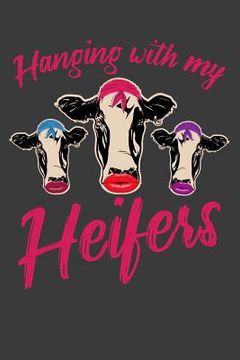 portada Hanging With My Heifers: 120 Page Composition Notebook (en Inglés)