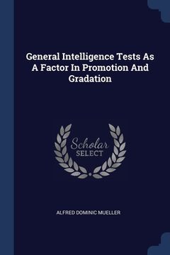 portada General Intelligence Tests As A Factor In Promotion And Gradation (en Inglés)
