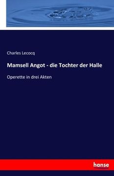 portada Mamsell Angot - die Tochter der Halle: Operette in drei Akten (German Edition)