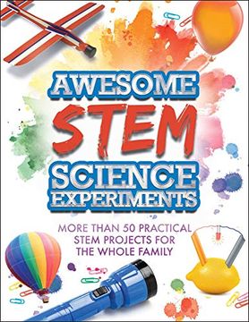 portada Awesome Stem Science Experiments: More Than 50 Practical Stem Projects for the Whole Family (en Inglés)