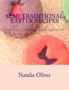 portada Semi-Traditional Easter Recipes: Savory, sweet, and special (en Inglés)