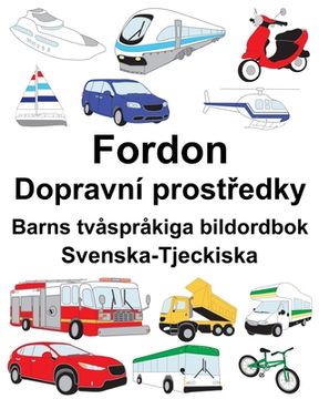 portada Svenska-Tjeckiska Fordon/Dopravní prostředky Barns tvåspråkiga bildordbok (en Sueco)