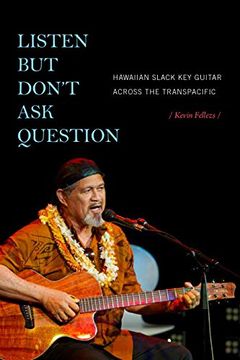 portada Listen but Don't ask Question: Hawaiian Slack key Guitar Across the Transpacific (en Inglés)