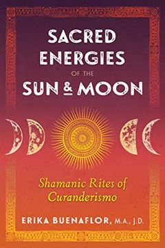 portada Sacred Energies of the sun and Moon: Shamanic Rites of Curanderismo (in English)