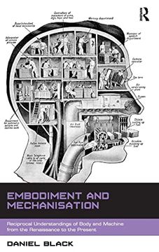 portada Embodiment and Mechanisation: Reciprocal Understandings of Body and Machine From the Renaissance to the Present (en Inglés)