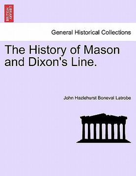 portada the history of mason and dixon's line. (en Inglés)